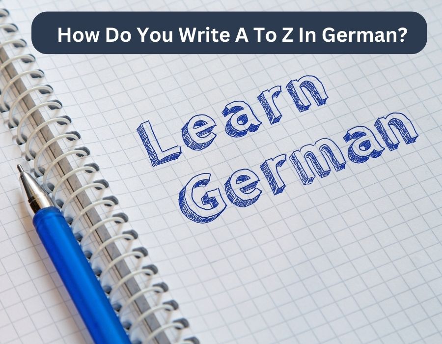 How Do You Write A To Z In German? | I-Pro Edu