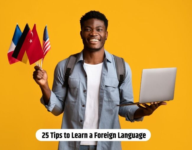 25 Tips to Learn a Foreign Language 25 Tips to Learn a Foreign Language