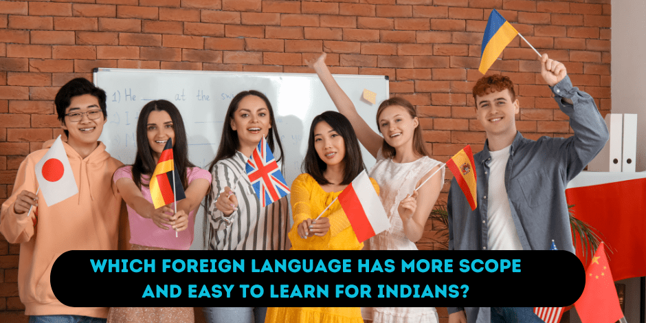 Which foreign language has more scope and easy to learn for Indians? foreign consultancy near Nashik