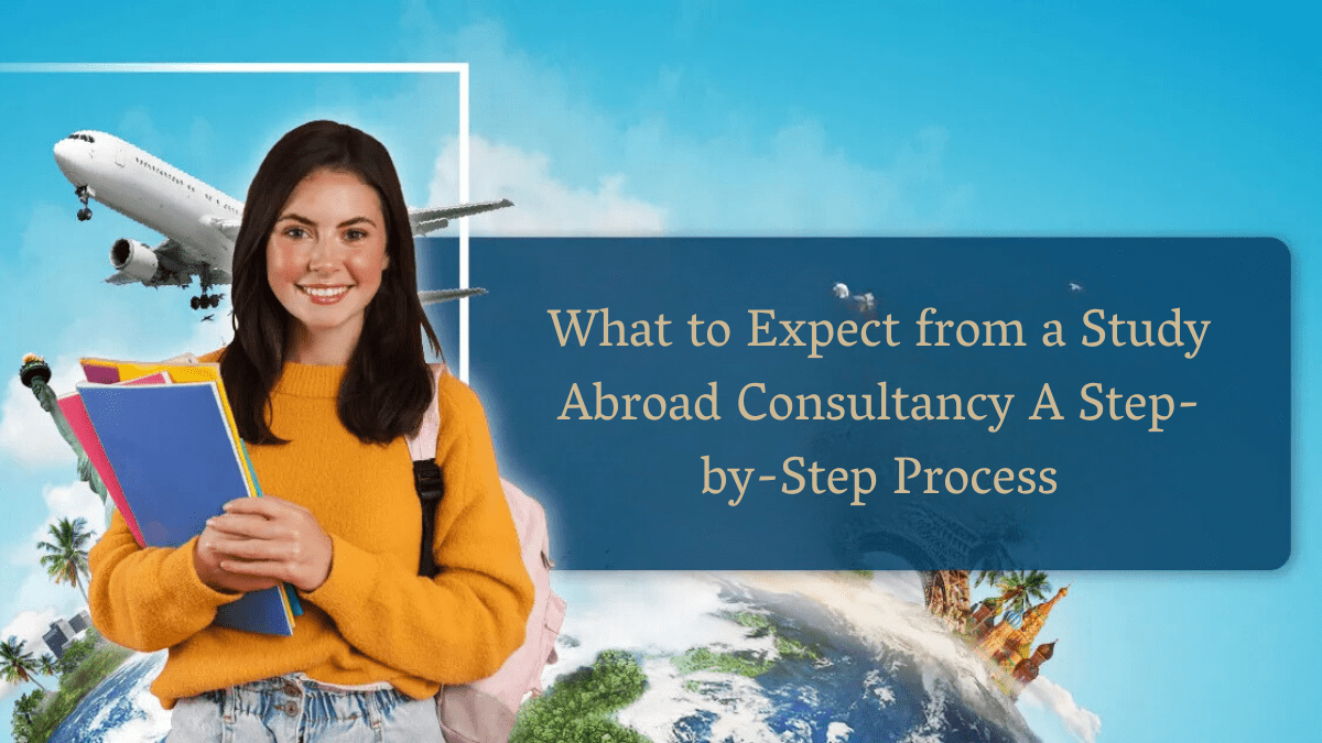 What to Expect from a Study Abroad Consultancy: A Step-by-Step Guide