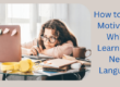 How to Stay Motivated While Learning a New Language