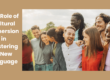 The Role of Cultural Immersion in Mastering a New Language