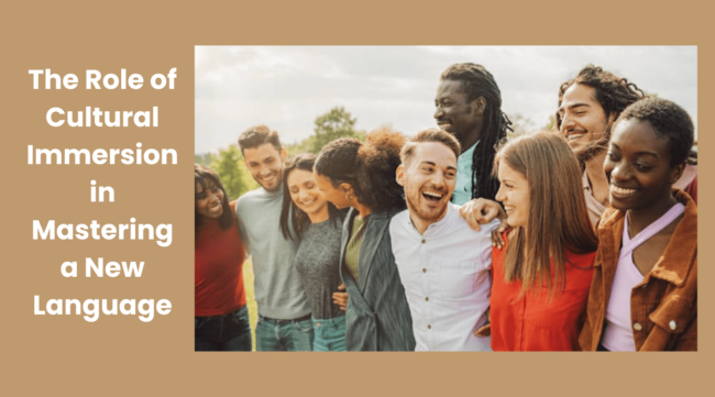 Cultural Immersion The Role of Cultural Immersion in Mastering a New Language