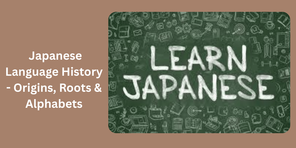 Japanese Language History – Origins Roots & Alphabets Japanese Language History - Origins Roots & Alphabets