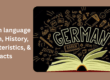 German Language: Origin, History, Characteristics, & Facts
